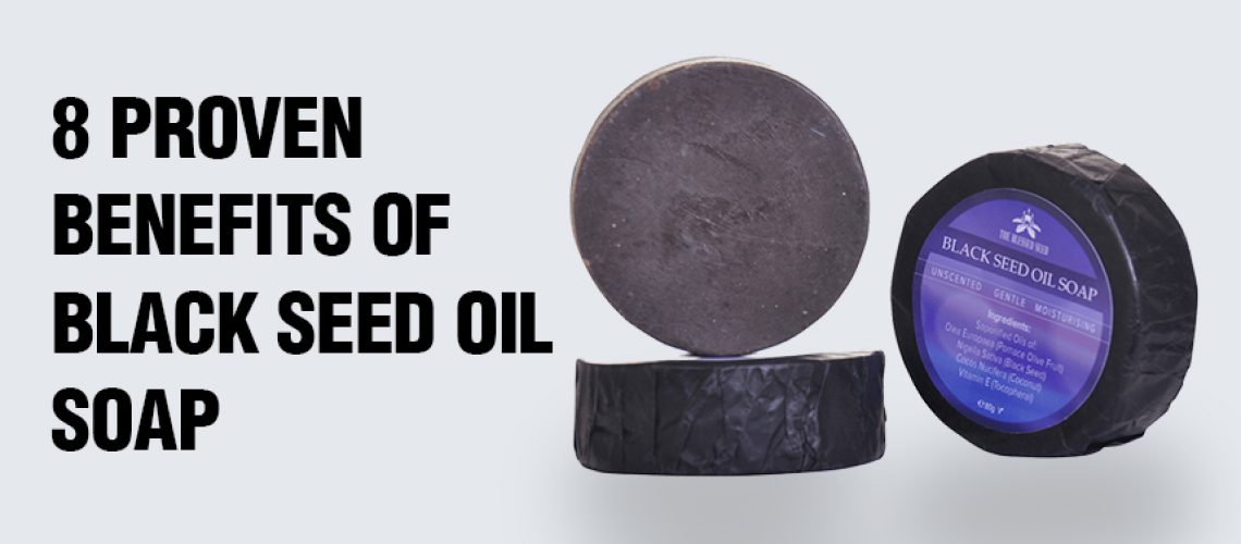 8-Proven-Benefits-of-Black-Seed-Oil-Soap- 8-Proven-Benefits-of-Black-Seed-Oil-Soap-