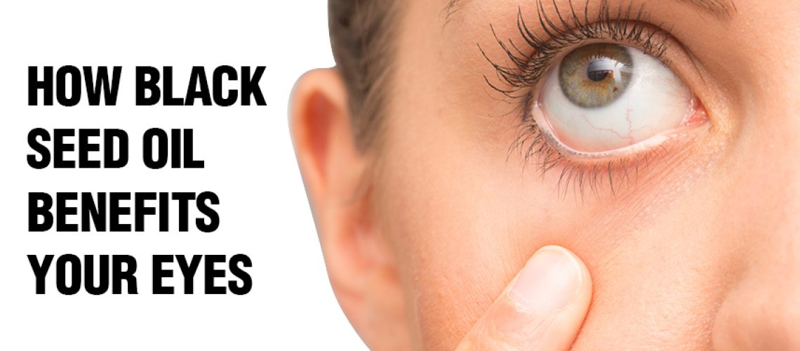 How-Black-Seed-Oil-Benefits-Your-Eyes How-Black-Seed-Oil-Benefits-Your-Eyes